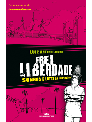 Frei Liberdade: Sonhos e Lutas da Independência