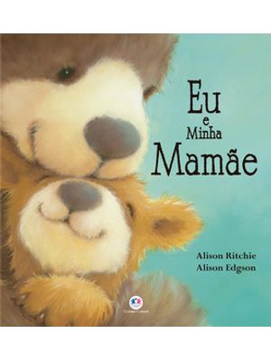 Eu e Minha Mamãe