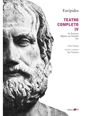 Teatro Completo Iv: as Troianas, Ifigênia em Táurida, Íon