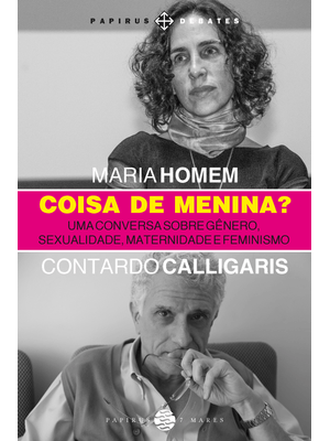 Coisa de Menina?: Uma Conversa sobre Gênero, Sexualidade, Maternidade e Feminismo