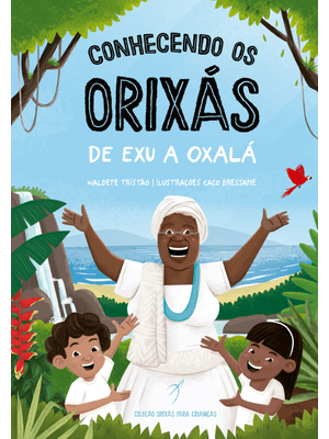 Conhecendo os Orixás: de Exu a Oxalá