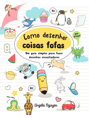 Como Desenhar Coisas Fofas: Um Guia Simples para Fazer Desenhos Encantadores