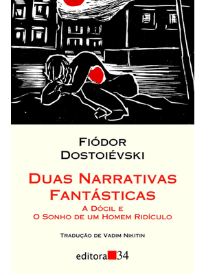 Duas Narrativas Fantásticas: a Dócil e o Sonho de Um Homem Ridículo