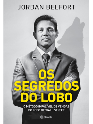 Os Segredos do Lobo: o Método Infalível de Venda do Lobo de Wall Street