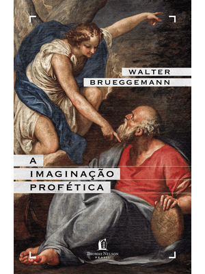 A Imaginação Profética – Um Chamado para a Formação de Comunidades Cristãs Contraculturais