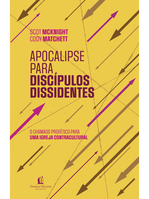 Apocalipse para Discípulos Dissidentes – o Chamado Profético para Uma Igreja Contracultural