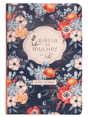 Bíblia da Mulher de Fé, Nvi, Letra Grande, Couro-Soft com Estampa Florida: Nova Versão Internacional