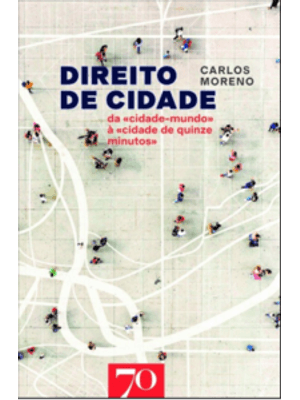 Direito de Cidade: da Cidade-Mundo À Cidade de 15 Minutos