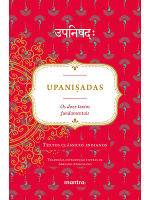 Upani?Adas: os Doze Textos Fundamentais: Textos Clássicos Indianos