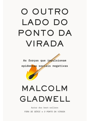 O Outro Lado do Ponto da Virada: as Forças Que Impulsionam Epidemias Sociais Negativas