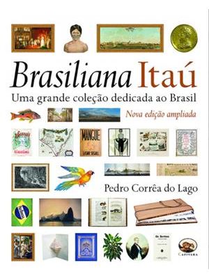 Brasiliana Itau - Uma Grande Coleção Dedicada Ao Brasil