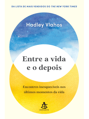 Entre a Vida e o Depois: Encontros Inesquecíveis nos Últimos Momentos da Vida