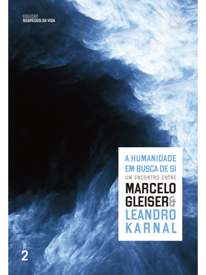 A Humanidade em Busca de Si: Um Encontro Entre Marcelo Gleiser e Leandro Karnal