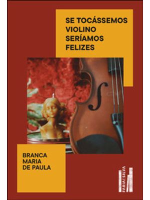 Se Tocássemos Violino Seríamos Felizes