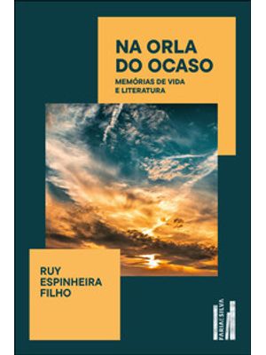 Na Orla do Ocaso: Memórias de Vida e Literatura