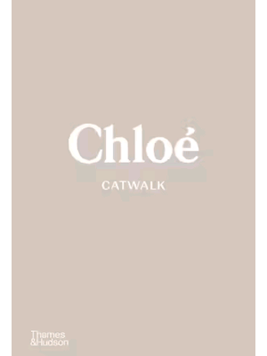 Chloé Catwalk: The Complete Collections