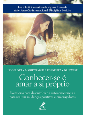Conhecer-Se É Amar a Si Próprio: Exercício para Desenvolver a Autoconsciência e para Realizar Mudanç