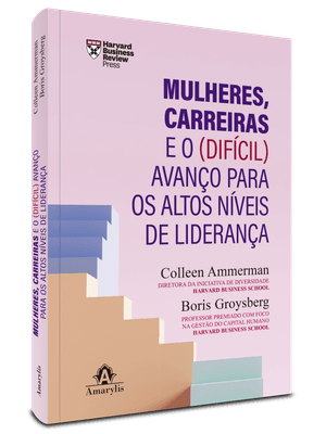 Mulheres, Carreiras e o (Difícil) Avanço para os Altos Níveis de Liderança