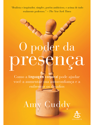 O Poder da Presença: Como a Linguagem Corporal Pode Ajudar Você a Aumentar Sua Autoconfiança