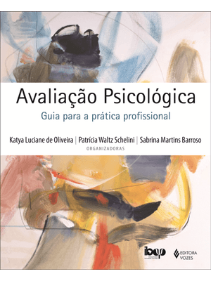 Avaliação Psicológica: Guia para a Prática Profissional