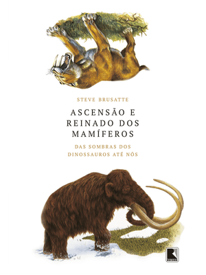 Ascensão e Reinado dos Mamíferos: das Sombras dos Dinossauros Até Nós