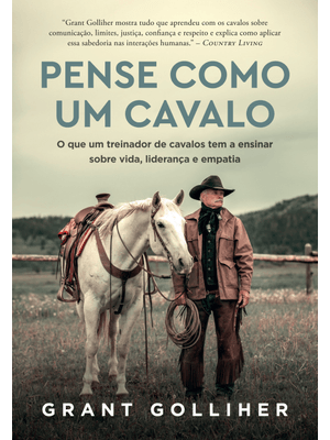 Pense Como Um Cavalo: o Que Um Treinador de Cavalos Tem a Ensinar sobre Vida, Liderança e Empatia
