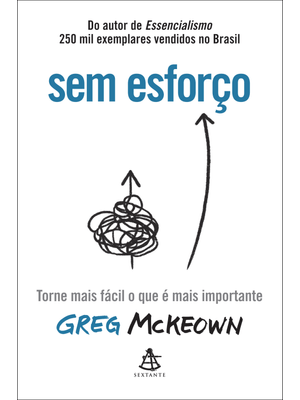 Sem Esforço: Torne Mais Fácil o Que É Mais Importante
