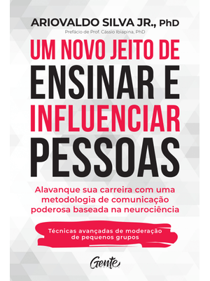 Um Novo Jeito de Ensinar e Influenciar Pessoas: Alavanque Sua Carreira com Uma Metodologia de Comuni