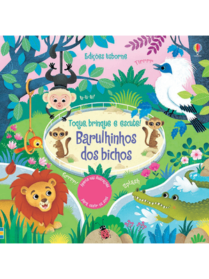 Barulhinho dos Bichos: Toque, Brinque e Escute!