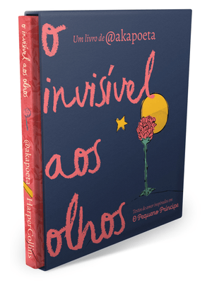 O Invisível Aos Olhos: Textos de Amor Inspirados em o Pequeno Príncipe