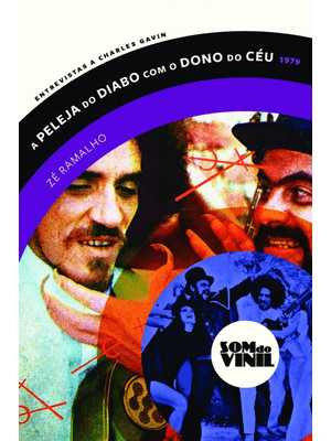 A Peleja do Diabo com o Dono do Céu - Zé Ramalho: Som do Vinil: Entrevistas a Charles Gavin