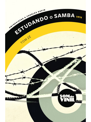 Estudando o Samba - Tom Zé: Som do Vinil: Entrevistas a Charles Gavin