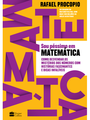 Sou Péssimo em Matemática: Como Desvendar os Mistérios dos Números com Histórias Fascinantes e Dicas