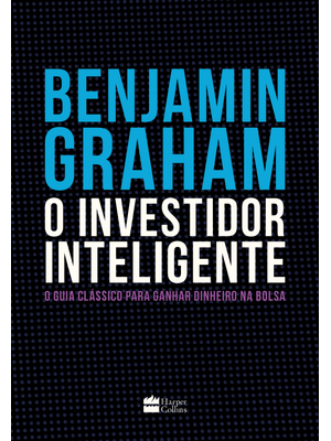 O Investidor Inteligente | a Bíblia do Mercado de Ações: o Guia Clássico para Ganhar Dinheiro na Bol