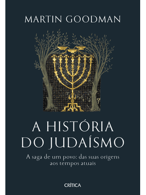 A História do Judaísmo: a Saga de Um Povo: das Suas Origens Aos Tempos Atuais