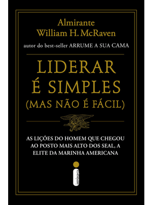 Liderar É Simples (Mas Não É Fácil): as Lições do Homem Que Chegou Ao Posto Mais Alto dos Seal, a El