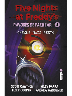 Chegue Mais Perto: (Five Nights At Freddy’S: Pavores de Fazbear)