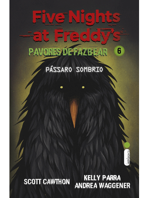 Pássaro Sombrio: (Five Nights At Freddy’S: Pavores de Fazbear)