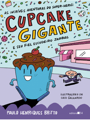 As Incríveis Aventuras do Super-Herói Cupcake Gigante e Seu Fiel Escudeiro Jarbas
