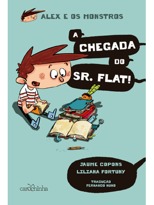 Alex e os Monstros: a Chegada do Sr. Flat!