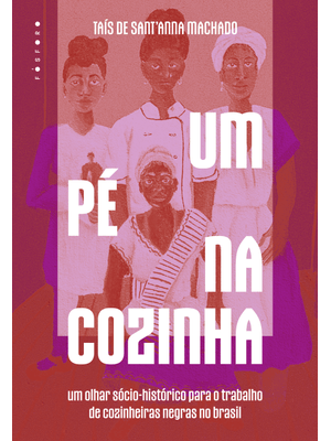 Um Pé na Cozinha: Um Olhar Sócio-Histórico para o Trabalho de Cozinheiras Negras no Brasil