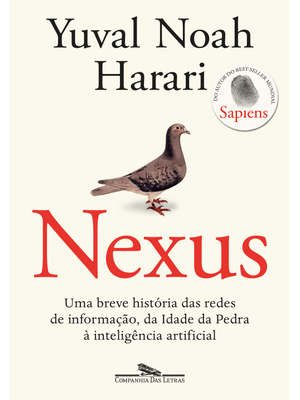Nexus: Uma Breve História das Redes de Informação, da Idade da Pedra À Inteligência Artificial