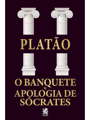 O Banquete e Apologia a Sócrates - Platão