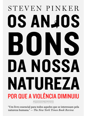 Os Anjos Bons da Nossa Natureza: por Que a Violência Diminuiu
