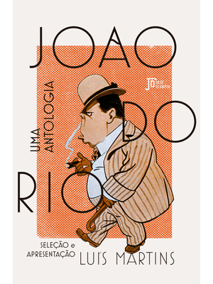João do Rio: Uma Antologia
