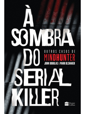 À Sombra do Serial Killer | Outros Casos de Mindhunter