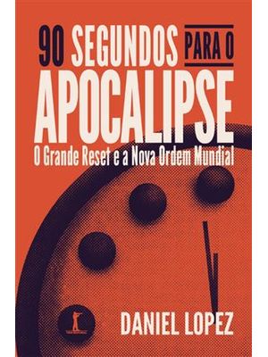 90 Segundos para o Apocalipse - o Grande Reset e a Nova Ordem Mundial
