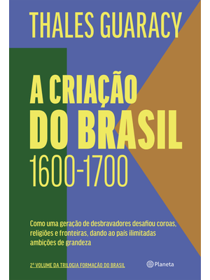 A Criação do Brasil: Como Uma Geração de Desbravadores Desafiou Coroas, Religiões e Fronteiras, Dand