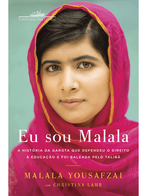 Eu Sou Malala: a História da Garota Que Defendeu o Direito À Educação e Foi Baleada pelo Talibã
