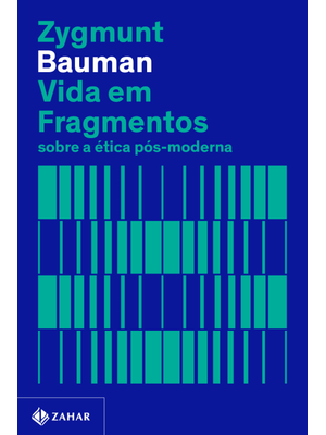 Vida em Fragmentos (Nova Edição): sobre a Ética Pós-Moderna